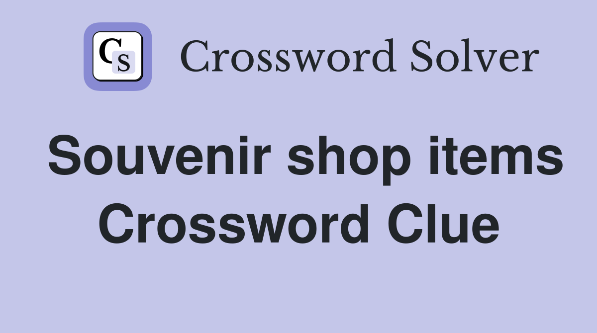 Souvenir shop items Crossword Clue