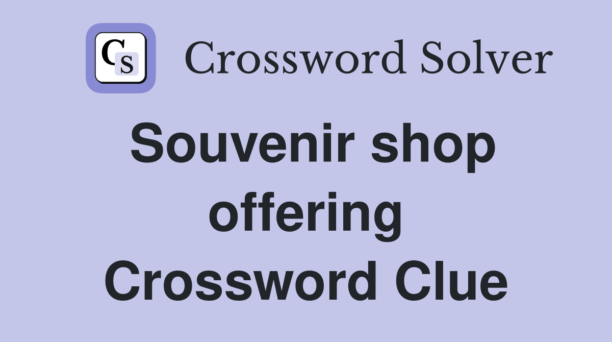 Souvenir shop offering Crossword Clue