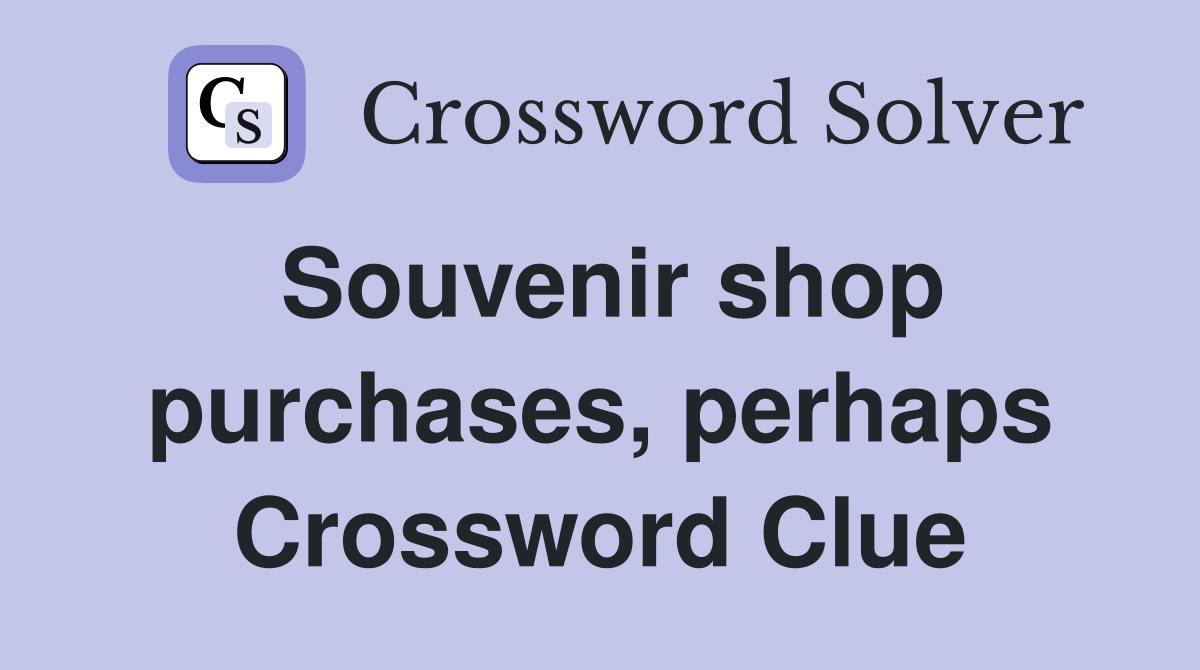 Souvenir shop purchases, perhaps Crossword Clue