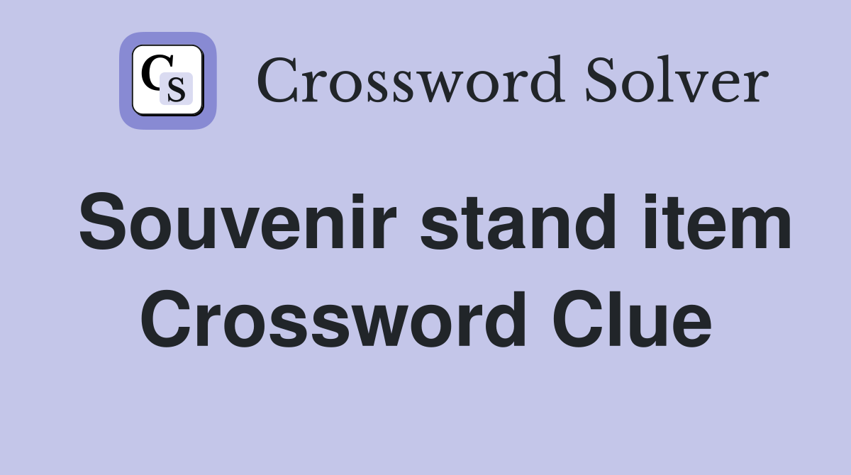 Souvenir stand item Crossword Clue
