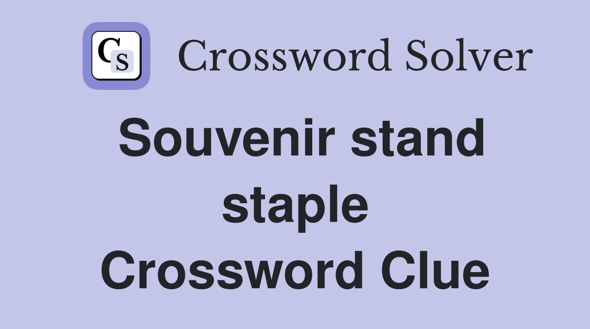 Souvenir stand staple Crossword Clue