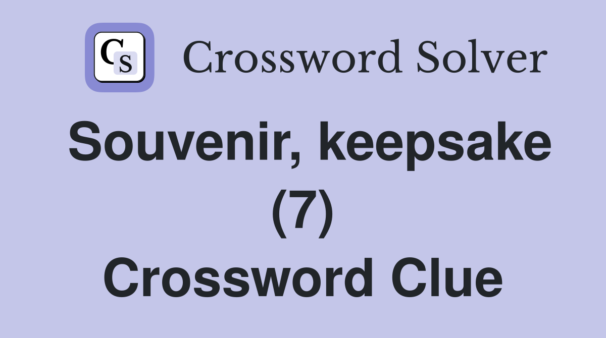 Souvenir, keepsake (7) Crossword Clue