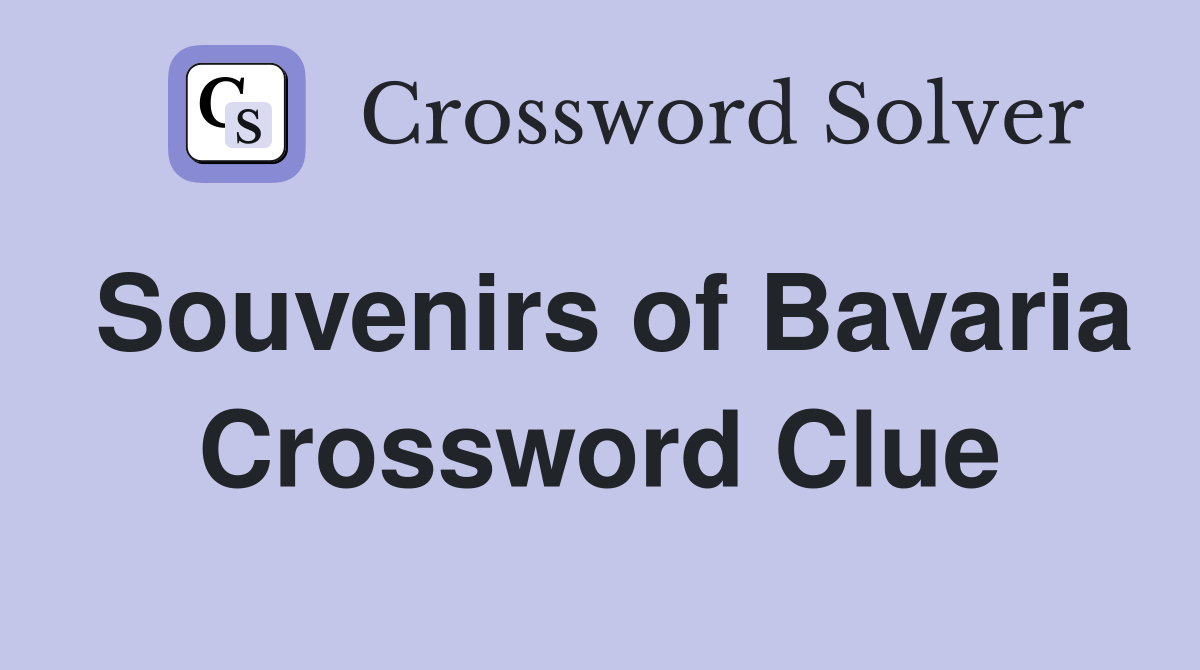 Souvenirs of Bavaria Crossword Clue