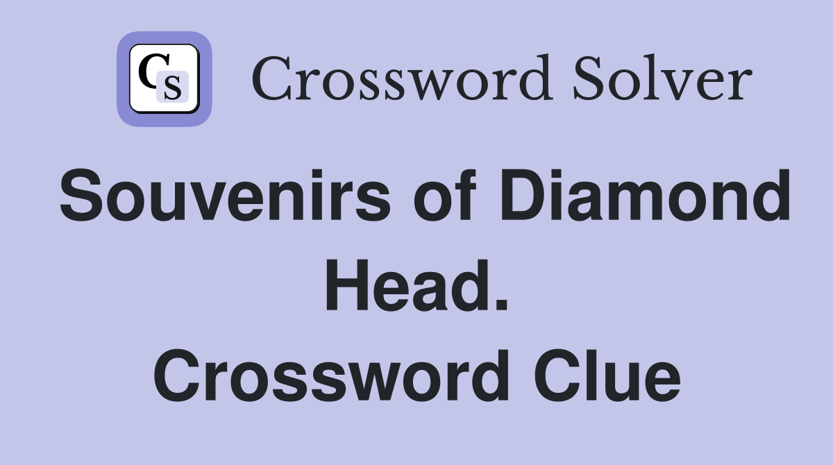 Souvenirs of Diamond Head. Crossword Clue
