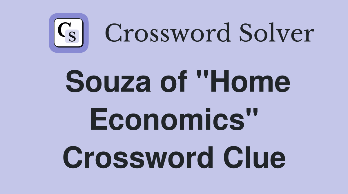 Souza of "Home Economics" Crossword Clue