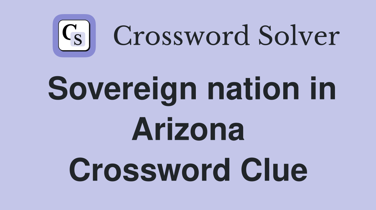 Sovereign nation in Arizona Crossword Clue