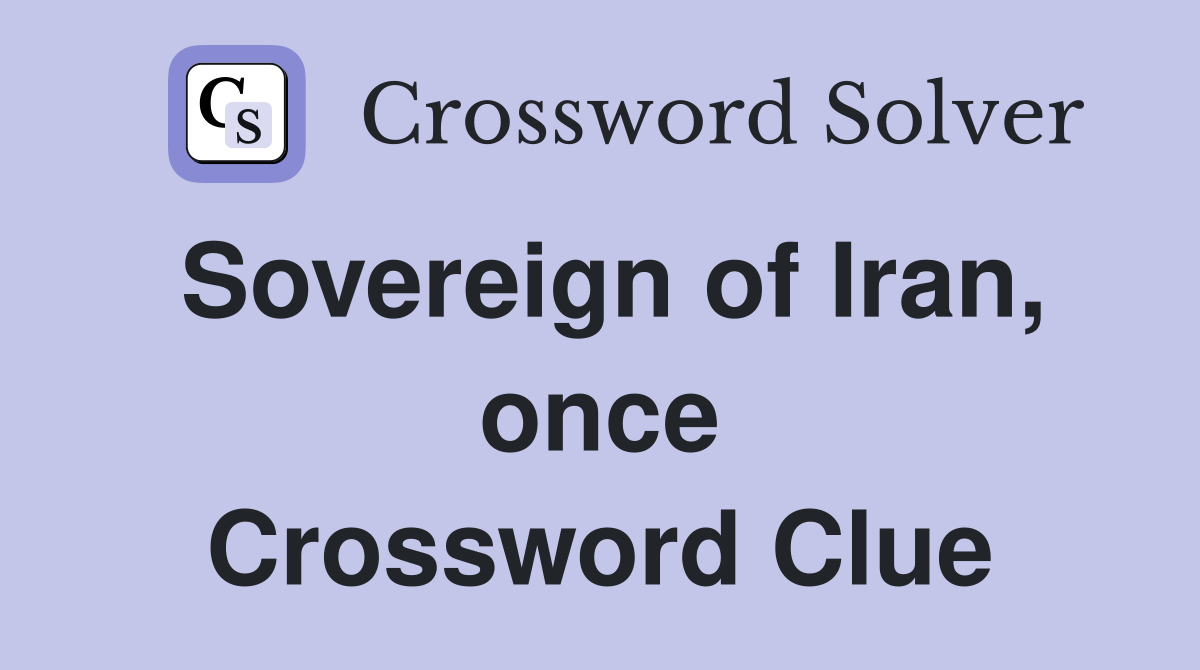 Sovereign of Iran, once Crossword Clue