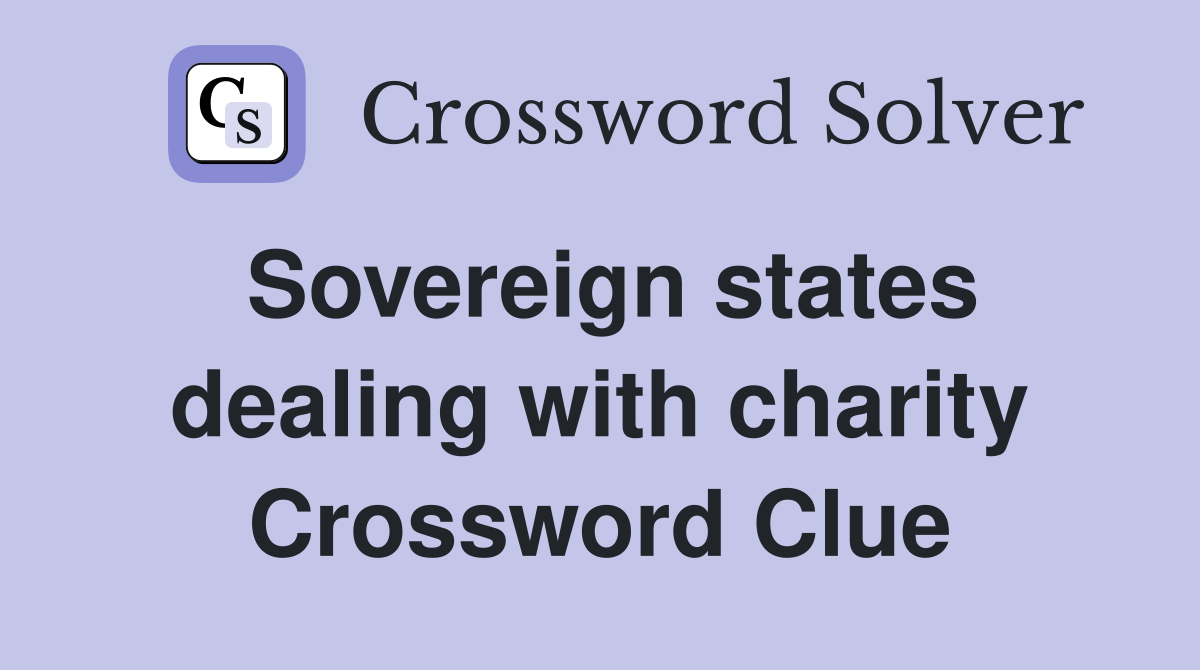 Sovereign states dealing with charity Crossword Clue