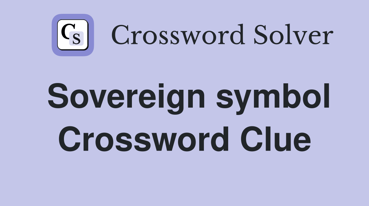Sovereign symbol Crossword Clue