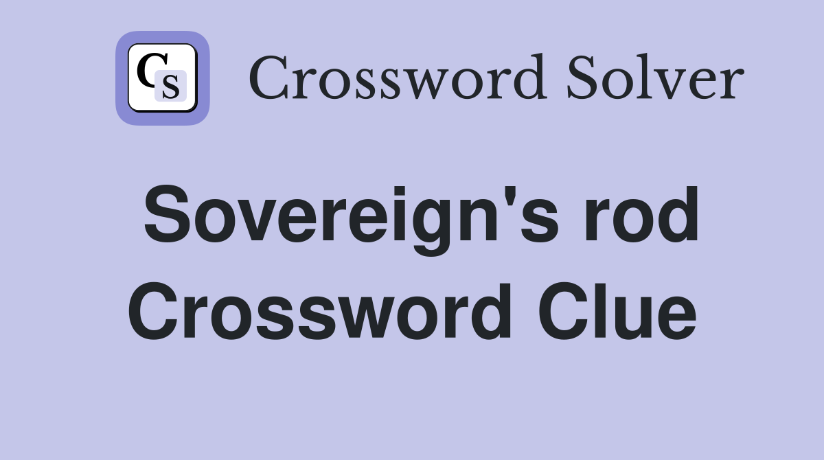 Sovereign's rod Crossword Clue