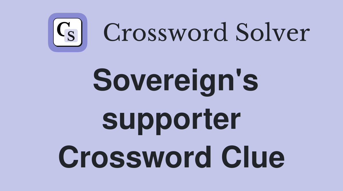 Sovereign's supporter Crossword Clue
