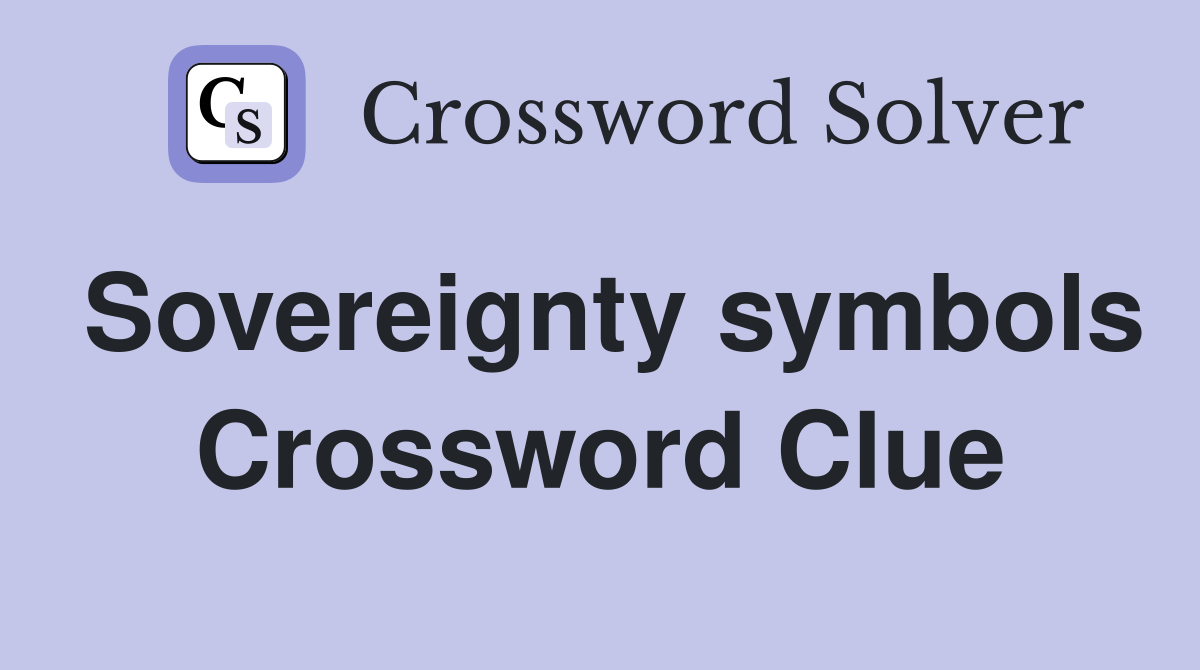 Sovereignty symbols Crossword Clue