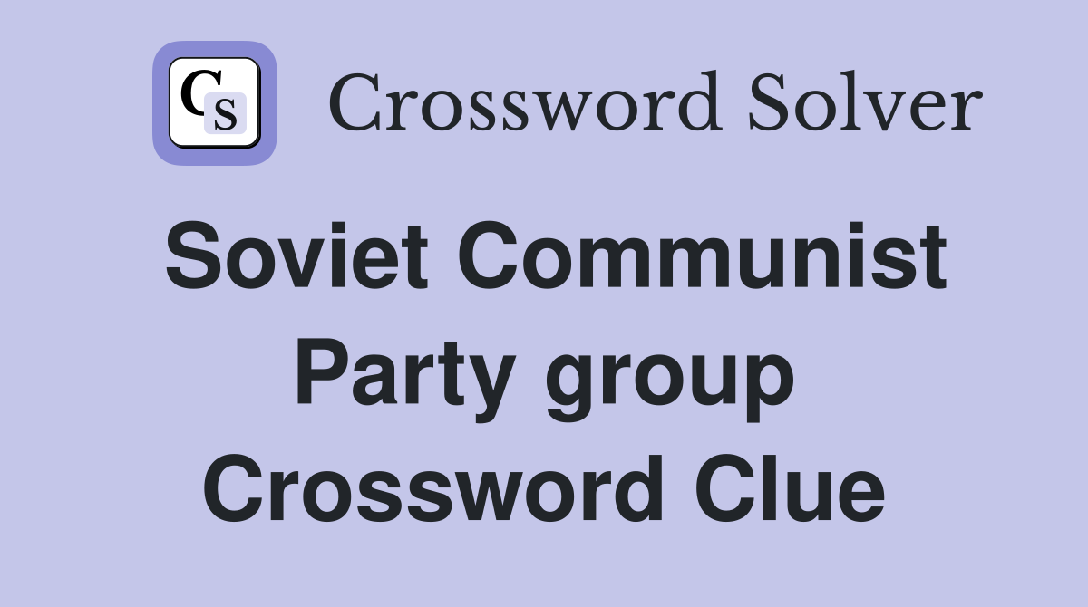 Soviet Communist Party group Crossword Clue
