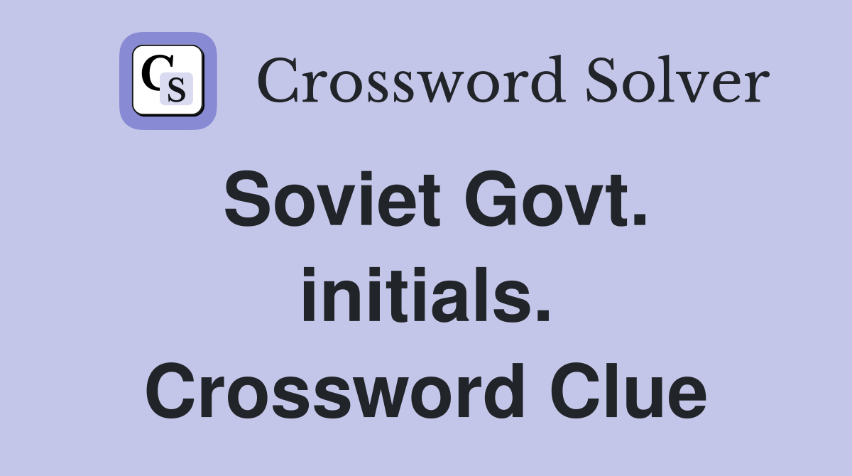Soviet Govt. initials. Crossword Clue