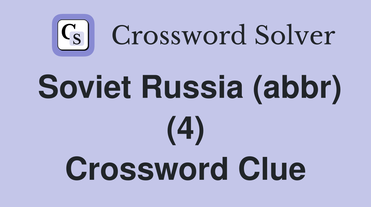 Soviet Russia (abbr) (4) Crossword Clue