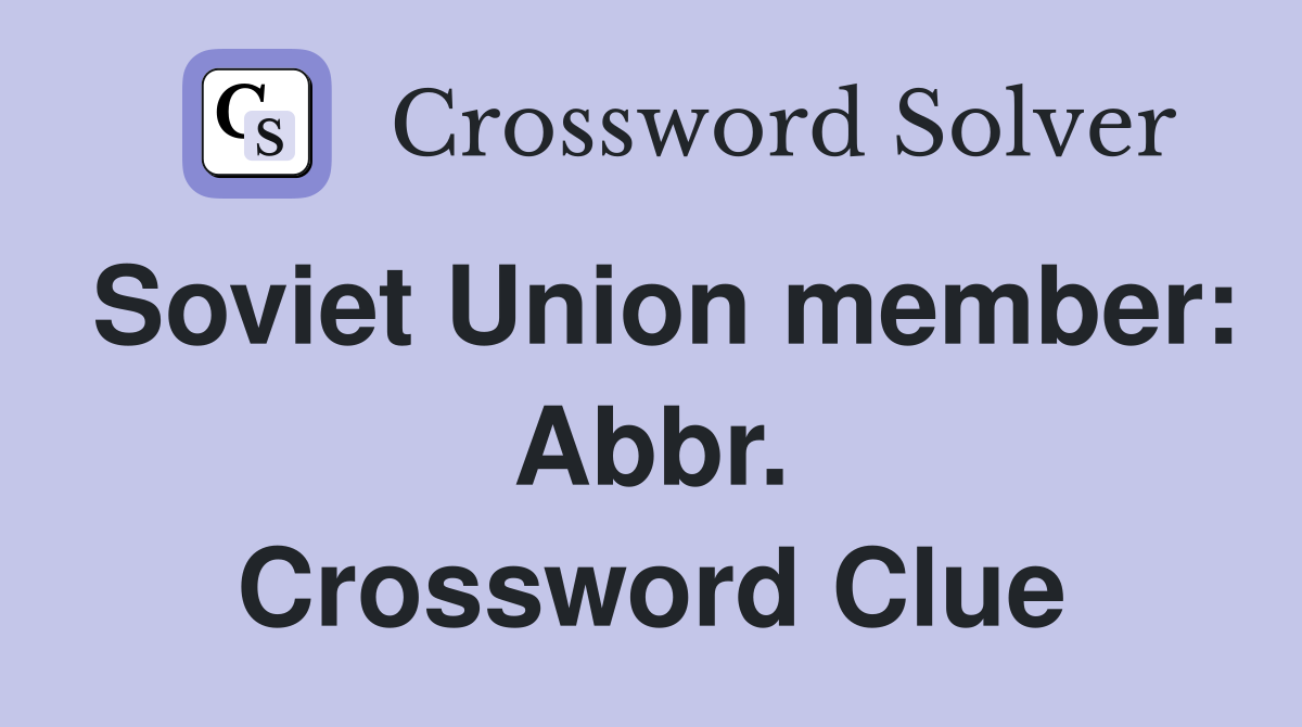 Soviet Union member: Abbr. Crossword Clue