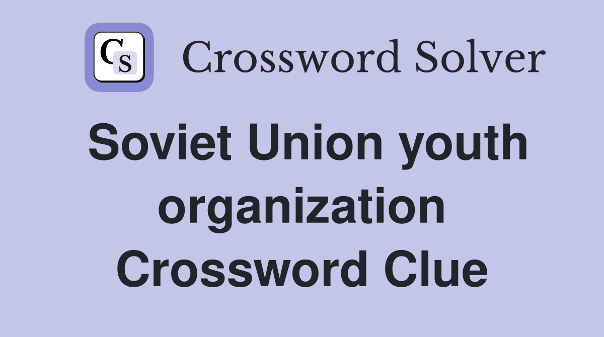 Soviet Union youth organization Crossword Clue