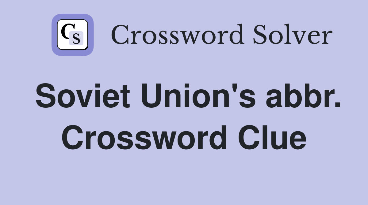 Soviet Union's abbr. Crossword Clue