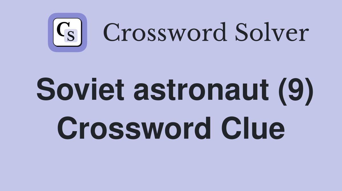 Soviet astronaut (9) Crossword Clue