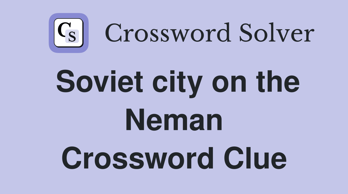 Soviet city on the Neman Crossword Clue