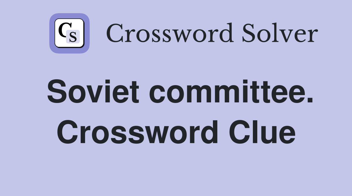 Soviet committee. Crossword Clue