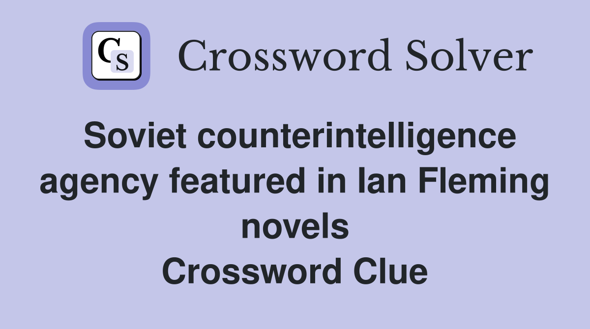Soviet counterintelligence agency featured in Ian Fleming novels Crossword Clue