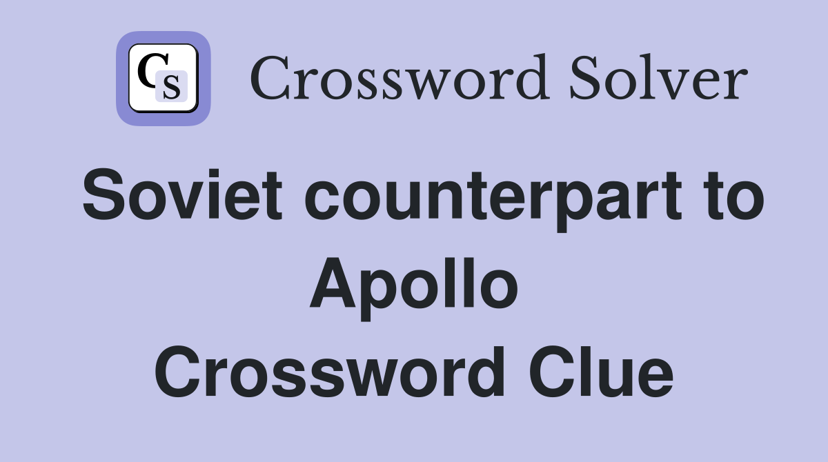 Soviet counterpart to Apollo Crossword Clue