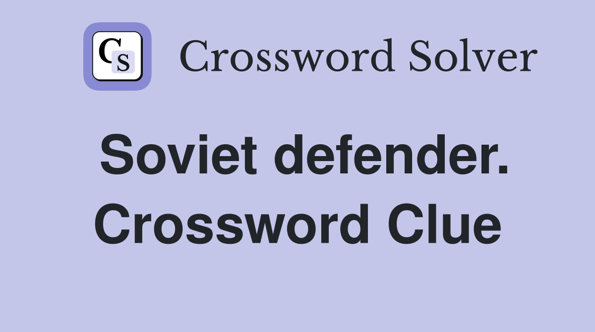 Soviet defender. Crossword Clue