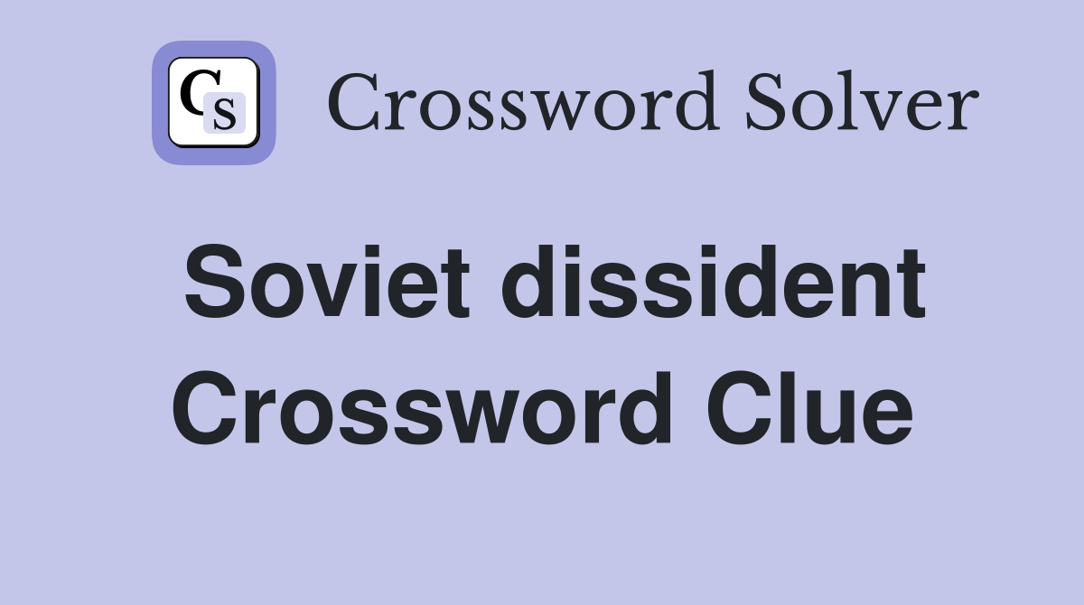 Soviet dissident Crossword Clue