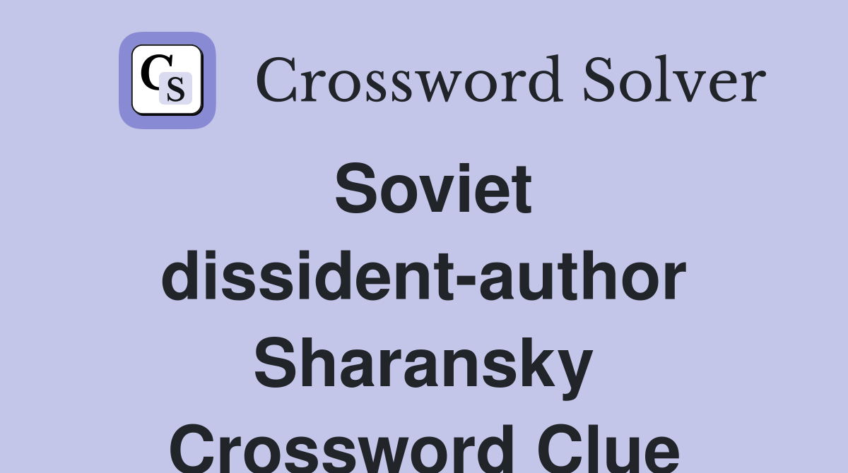 Soviet dissident-author Sharansky Crossword Clue