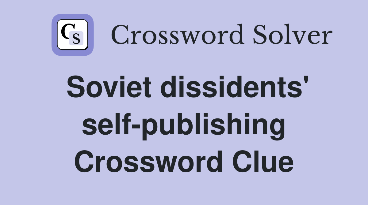 Soviet dissidents' self-publishing Crossword Clue