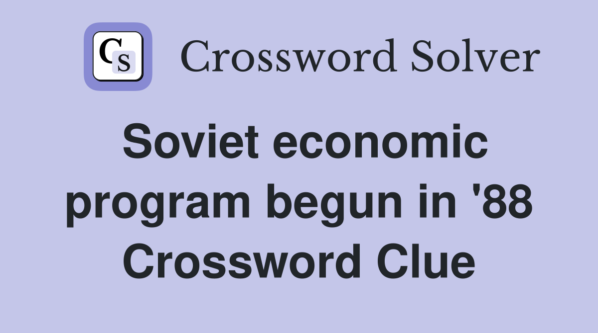 Soviet economic program begun in '88 Crossword Clue
