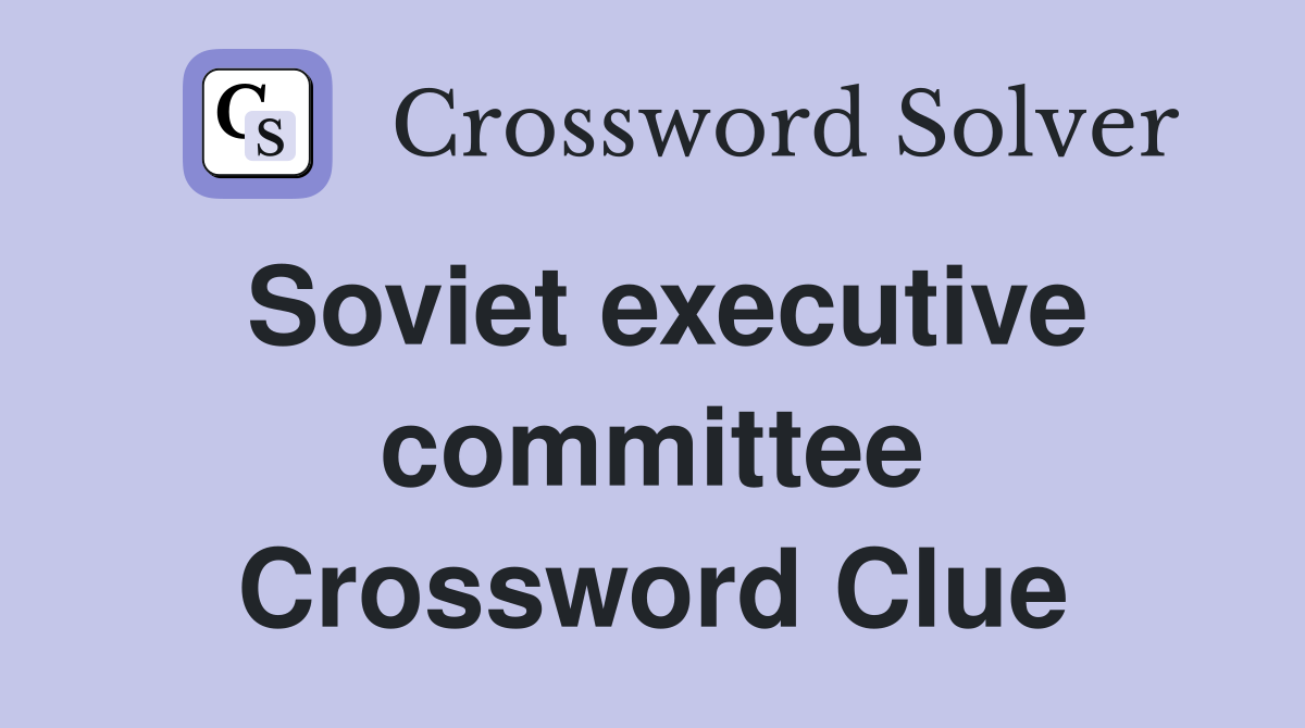 Soviet executive committee Crossword Clue