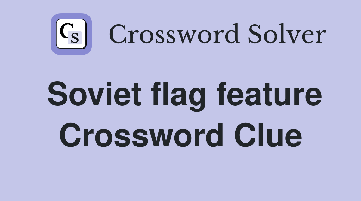 Soviet flag feature Crossword Clue
