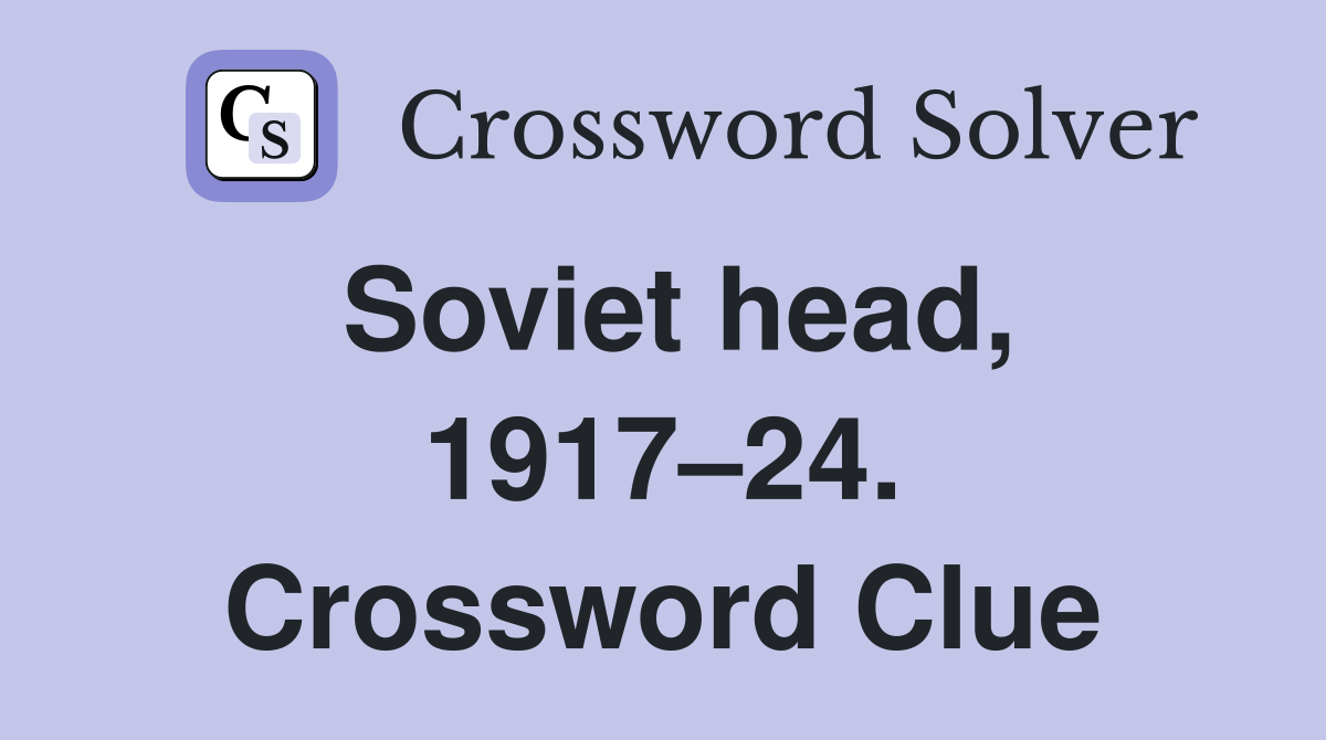 Soviet head, 1917–24. Crossword Clue