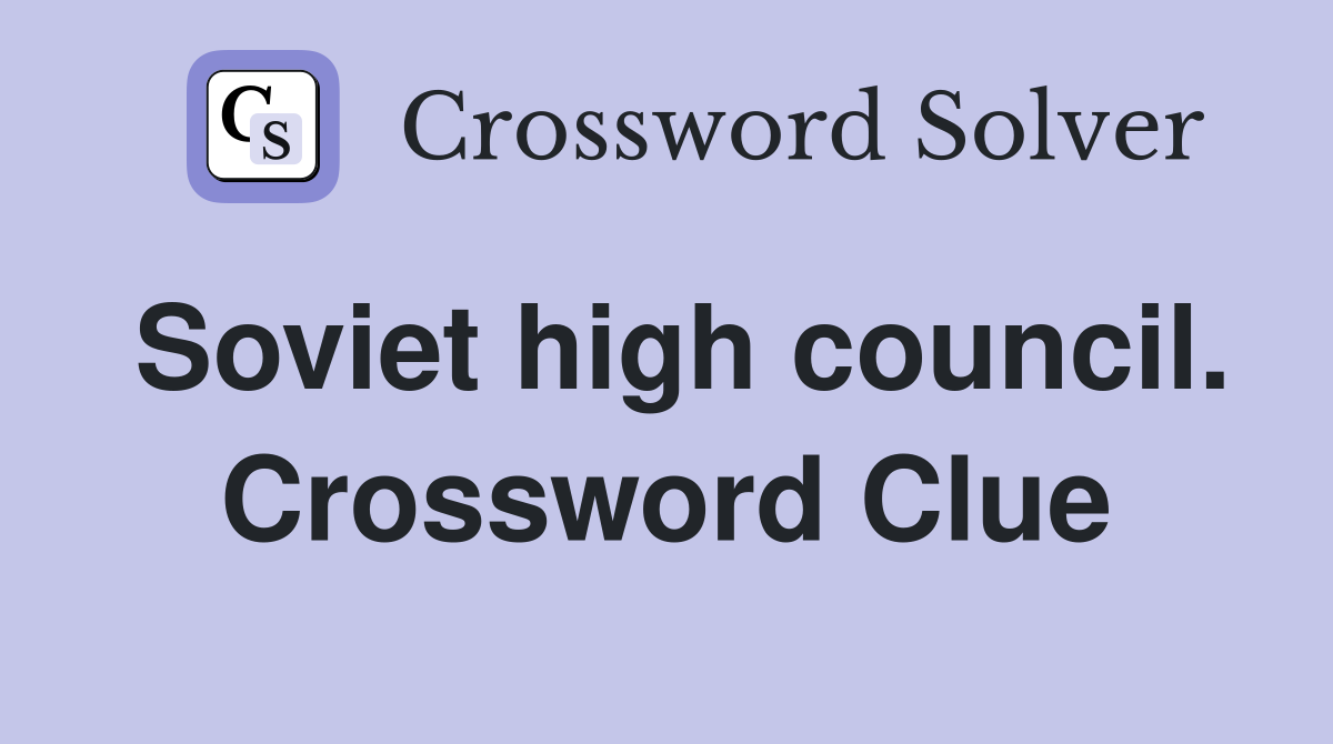 Soviet high council. Crossword Clue