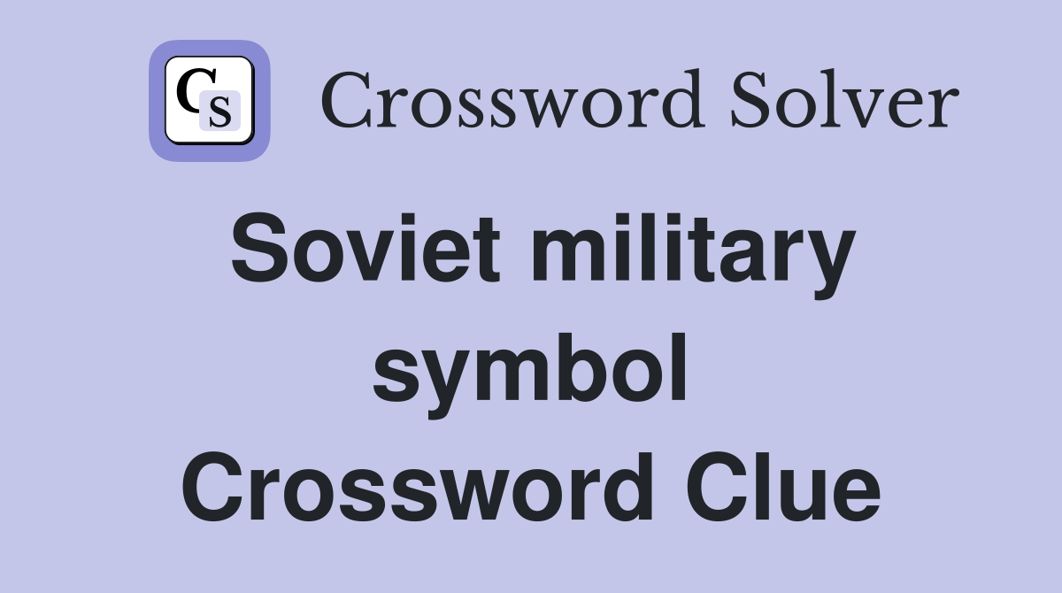 Soviet military symbol Crossword Clue