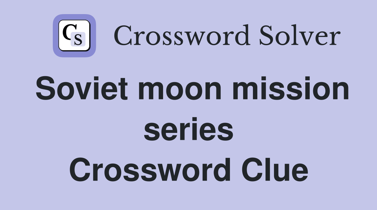 Soviet moon mission series Crossword Clue