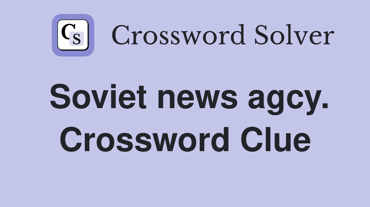Soviet news agcy. Crossword Clue