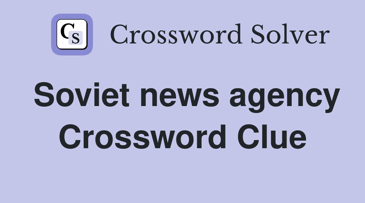 Soviet news agency Crossword Clue