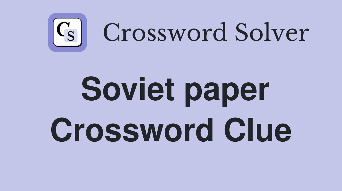 Soviet paper Crossword Clue