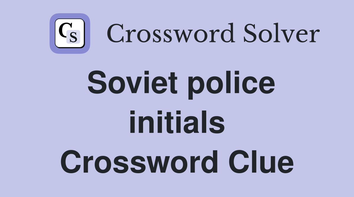 Soviet police initials Crossword Clue