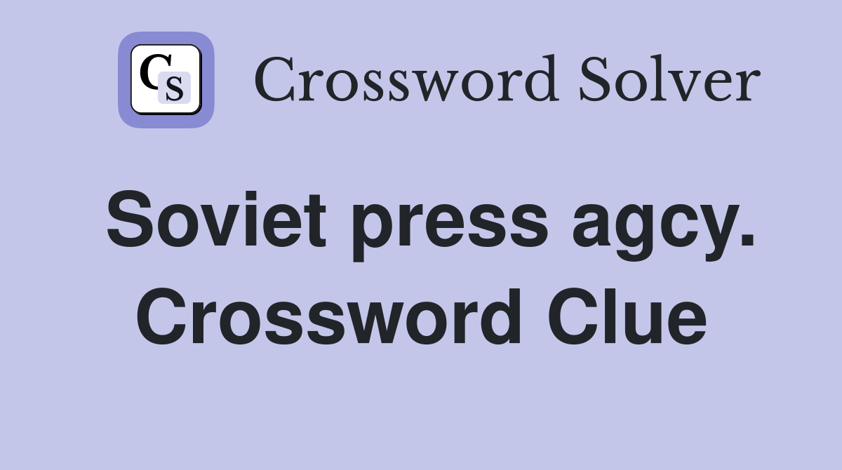 Soviet press agcy. Crossword Clue