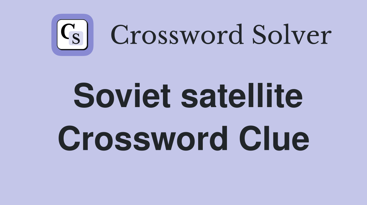 Soviet satellite Crossword Clue