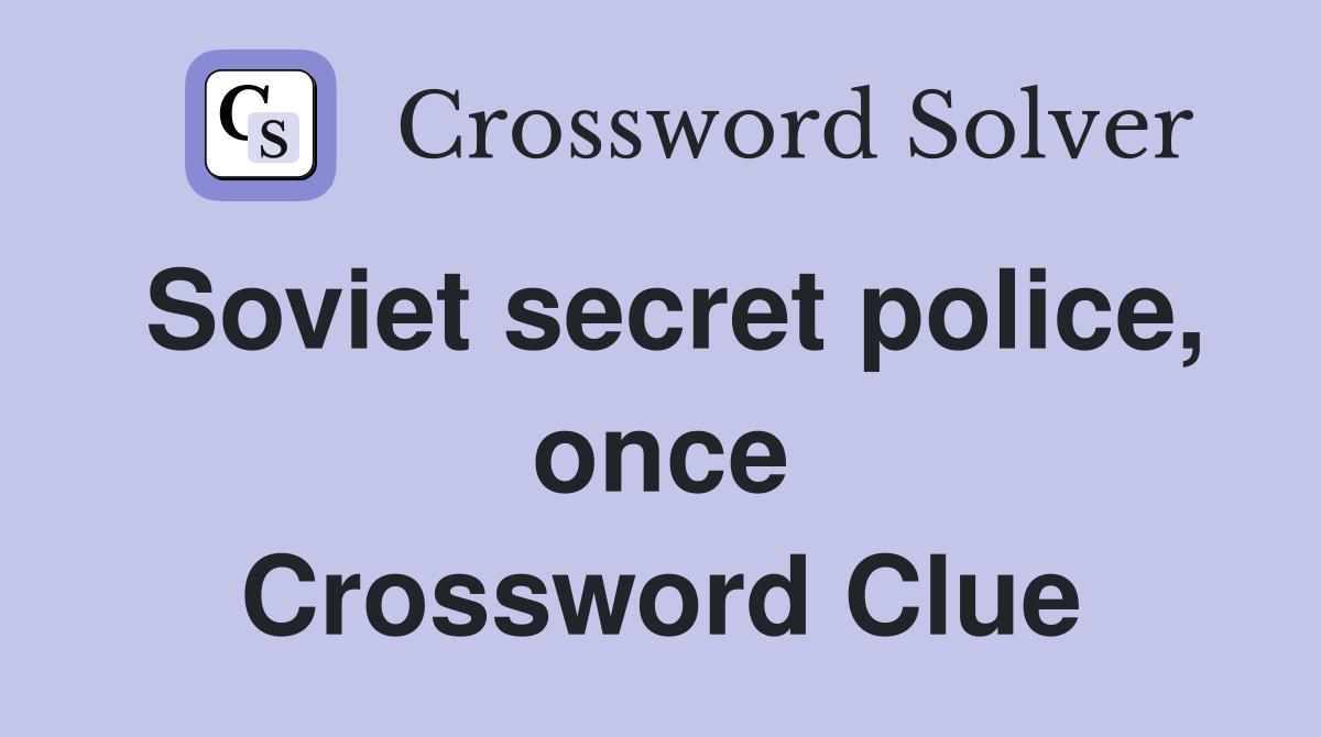 Soviet secret police, once Crossword Clue