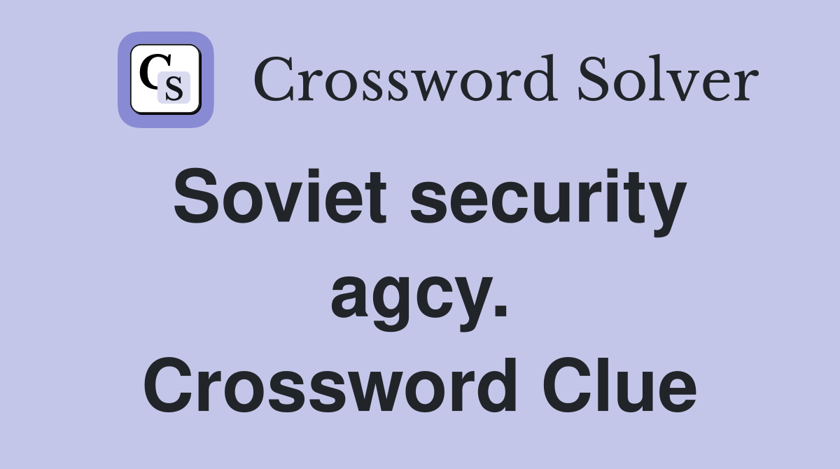 Soviet security agcy. Crossword Clue