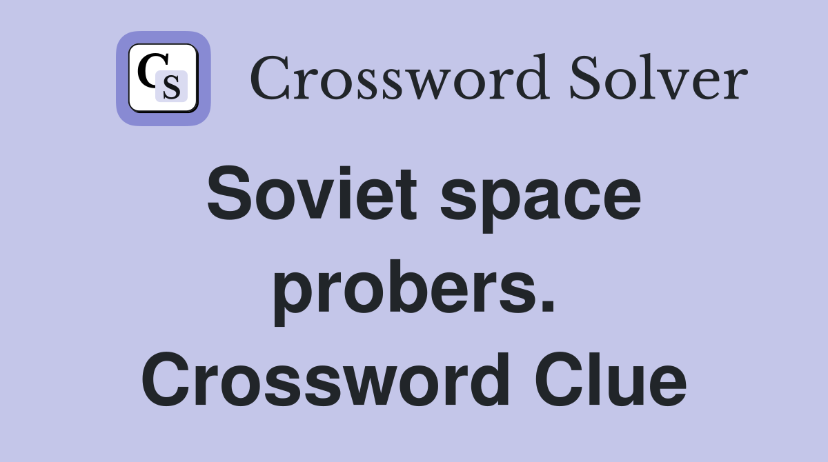Soviet space probers. Crossword Clue