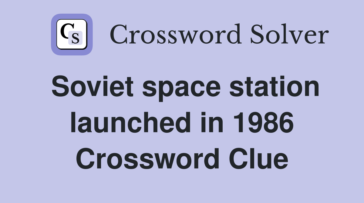 Soviet space station launched in 1986 Crossword Clue