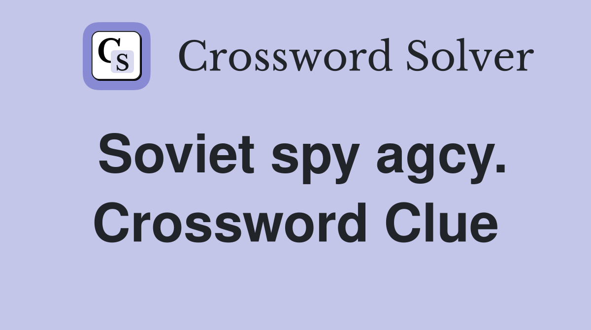 Soviet spy agcy. Crossword Clue