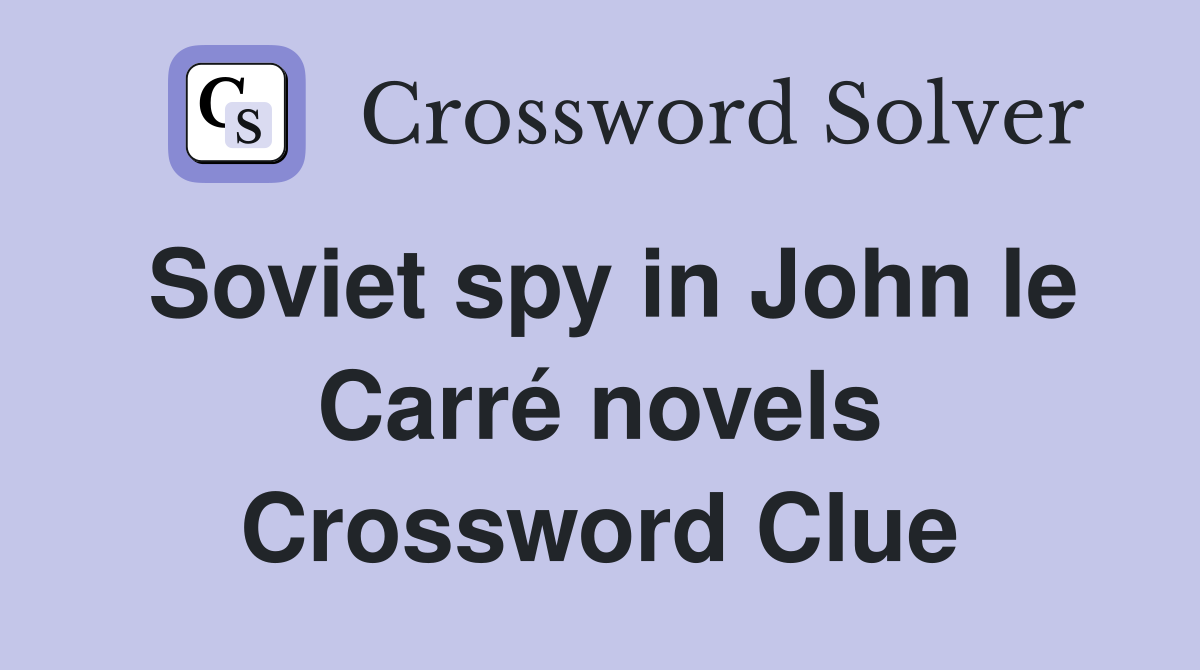 Soviet spy in John le Carré novels Crossword Clue